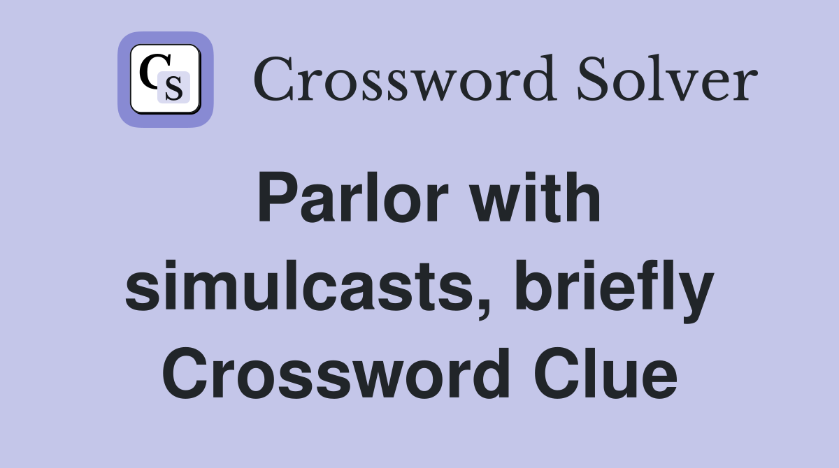 Parlor with simulcasts, briefly Crossword Clue