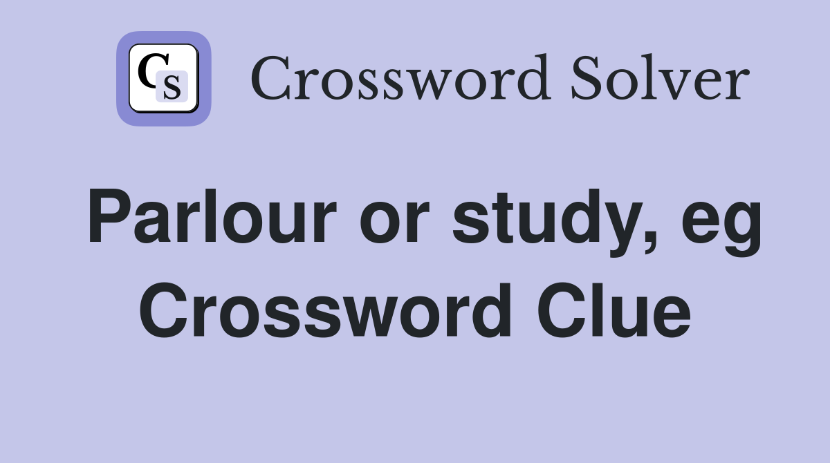 Parlour or study, eg Crossword Clue