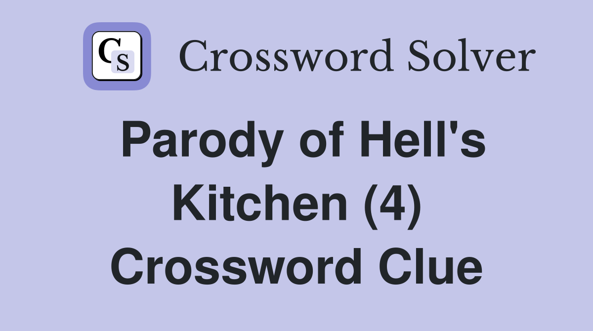 Parody of Hell's Kitchen (4) Crossword Clue
