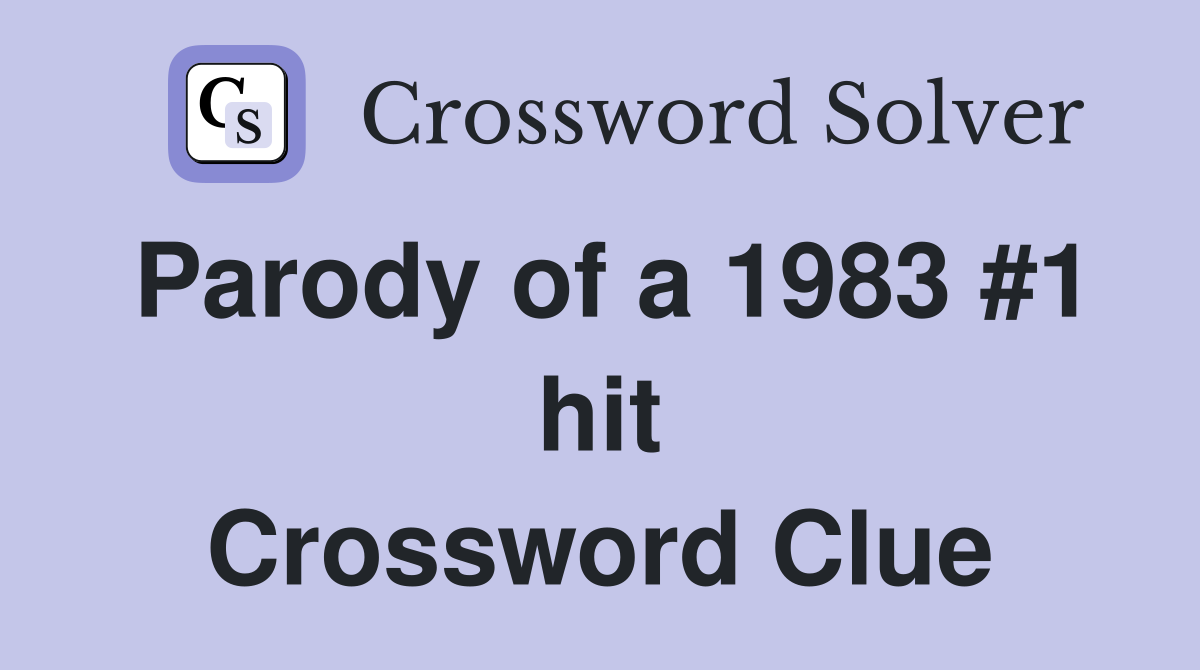 Parody of a 1983 #1 hit Crossword Clue