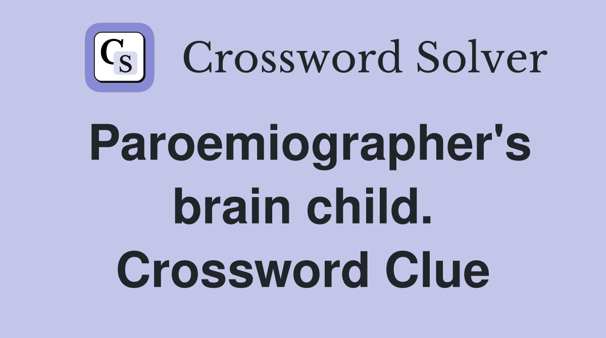 Paroemiographer's brain child. Crossword Clue