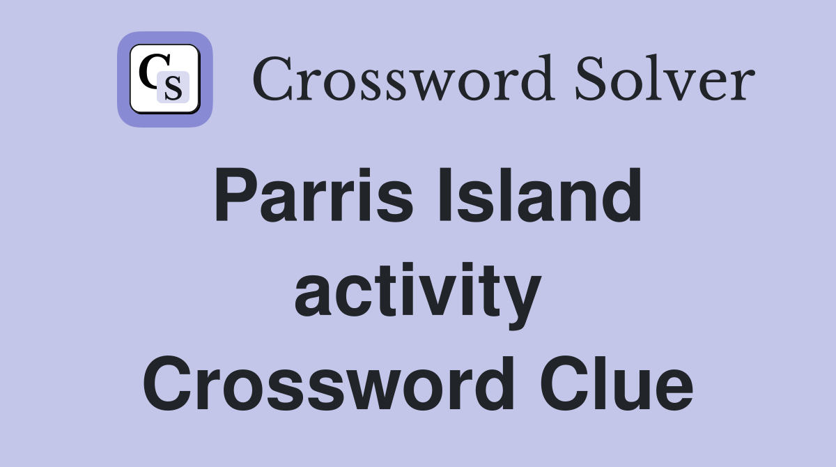 Parris Island activity Crossword Clue