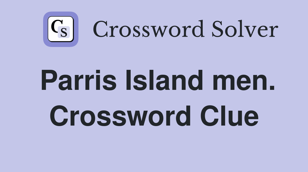 Parris Island men. Crossword Clue