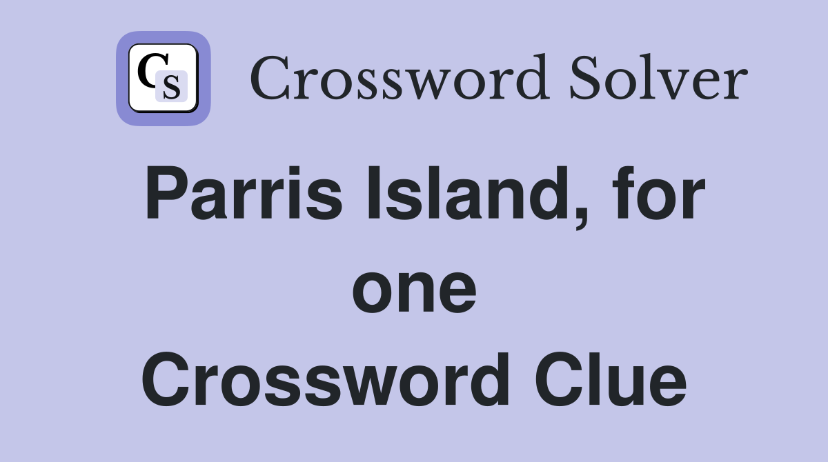 Parris Island, for one Crossword Clue