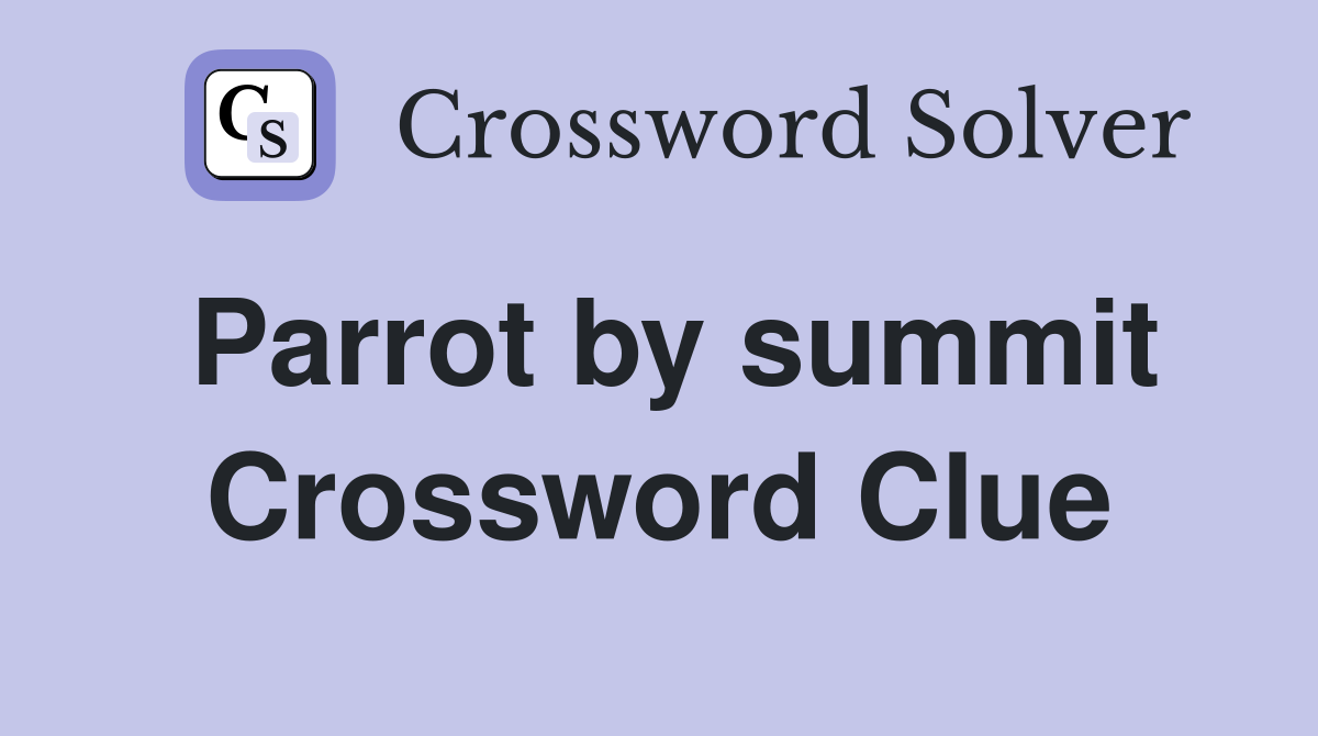Parrot by summit Crossword Clue