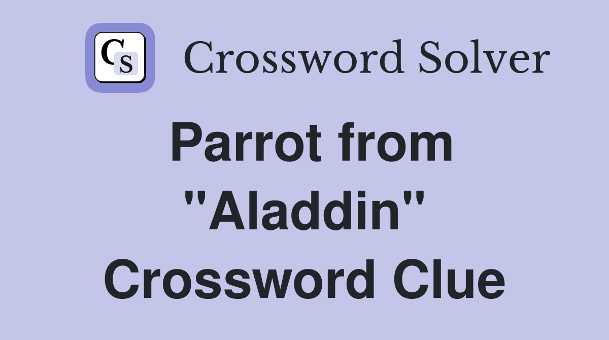Parrot from "Aladdin" Crossword Clue