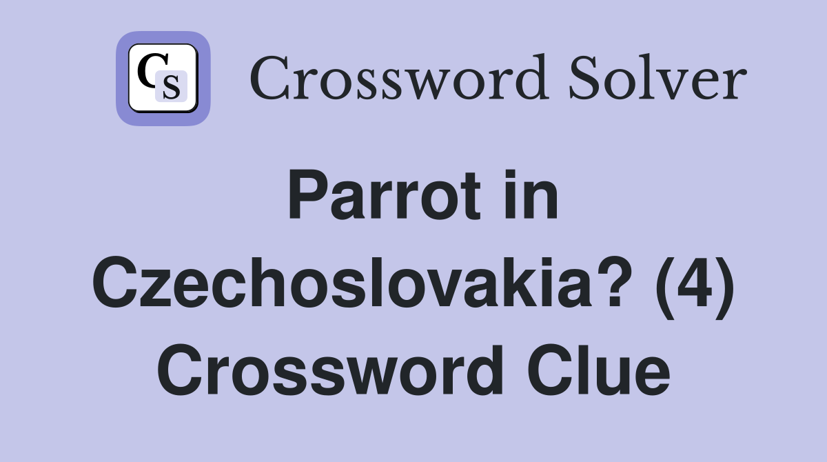 Parrot in Czechoslovakia? (4) Crossword Clue