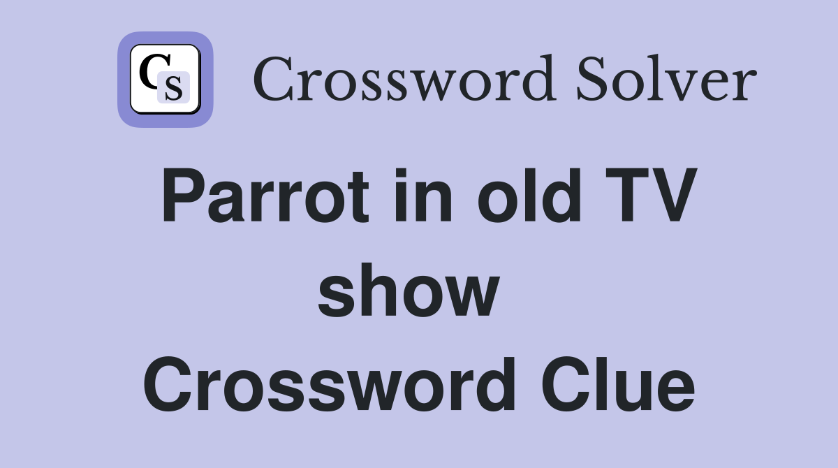 Parrot in old TV show  Crossword Clue