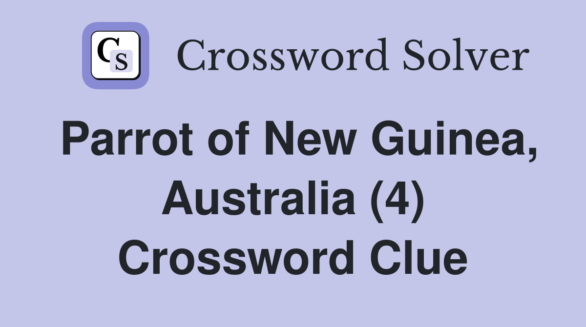 Parrot of New Guinea, Australia (4) Crossword Clue