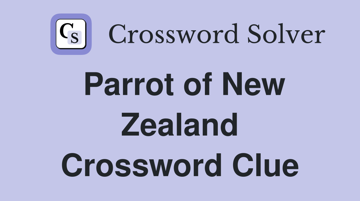 Parrot of New Zealand Crossword Clue