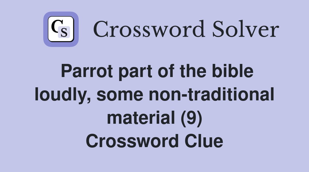 Parrot part of the bible loudly, some non-traditional material (9) Crossword Clue