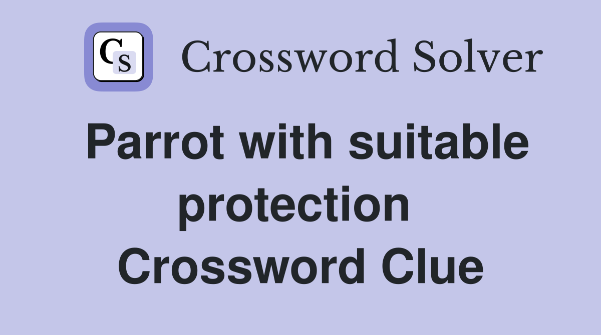 Parrot with suitable protection  Crossword Clue