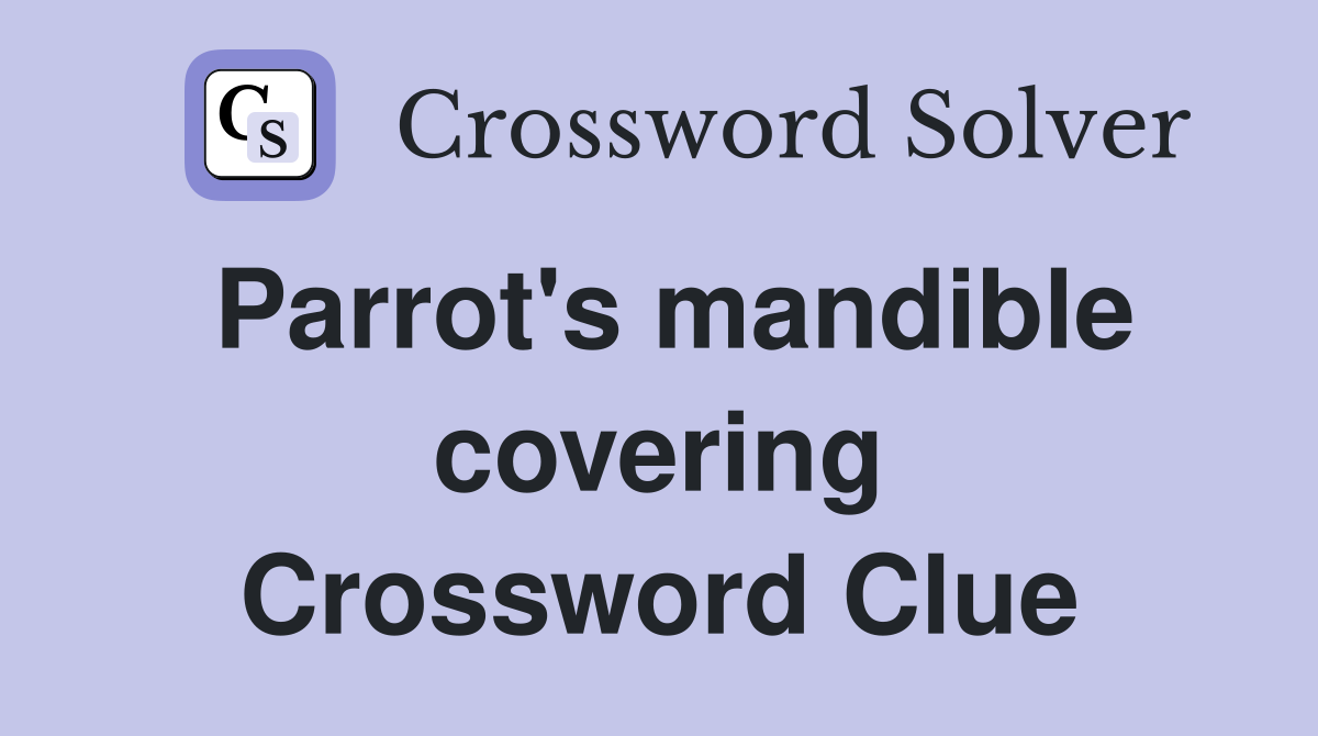 Parrot's mandible covering Crossword Clue
