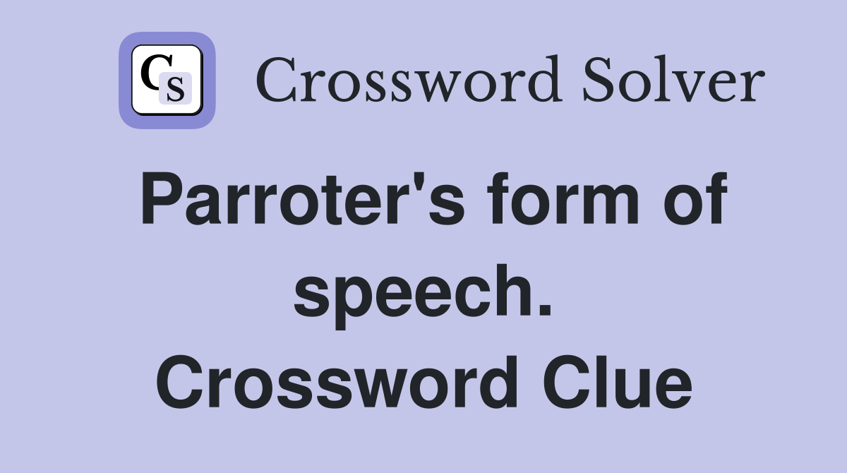 Parroter's form of speech. Crossword Clue