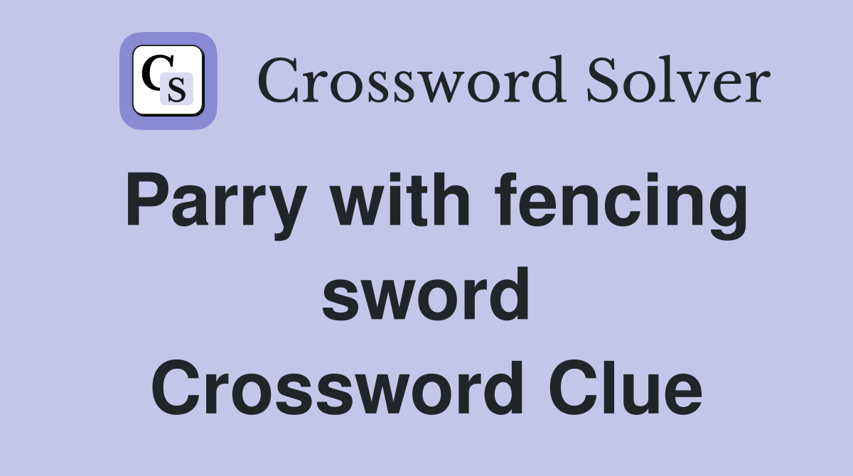 Parry with fencing sword Crossword Clue