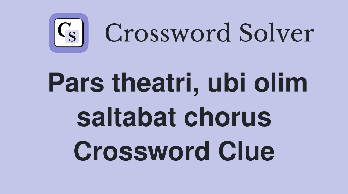 Pars theatri, ubi olim saltabat chorus Crossword Clue