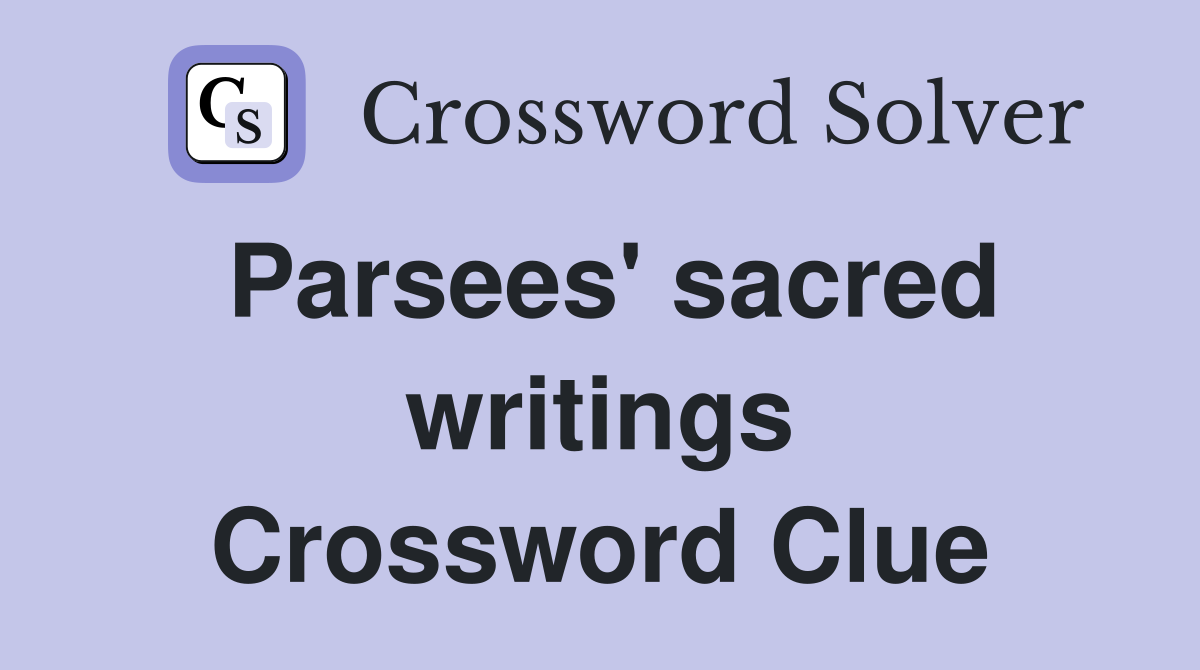 Parsees' sacred writings Crossword Clue