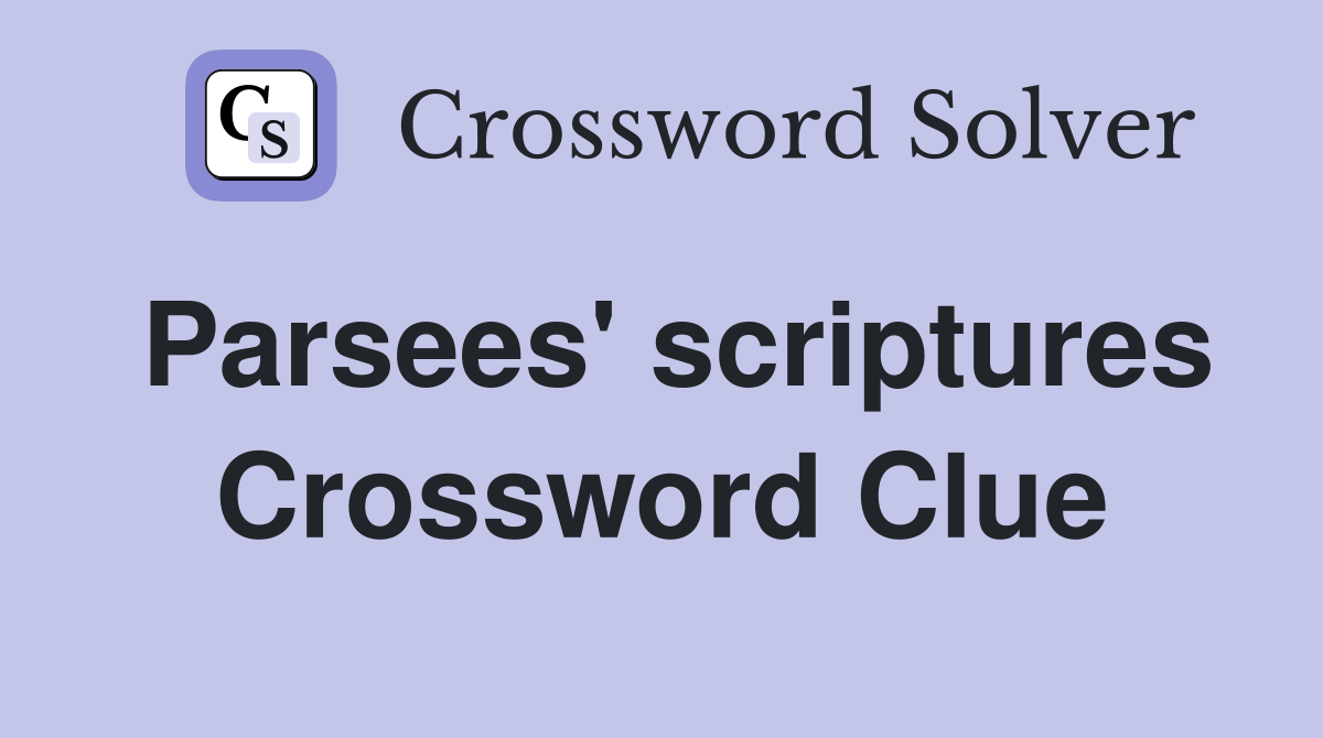 Parsees' scriptures Crossword Clue