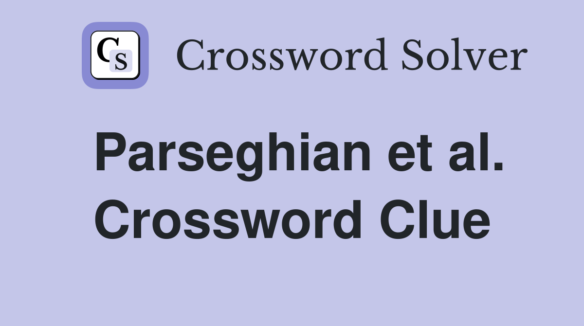 Parseghian et al. Crossword Clue