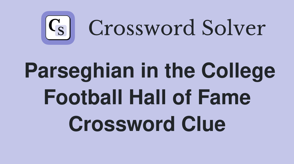 Parseghian in the College Football Hall of Fame Crossword Clue