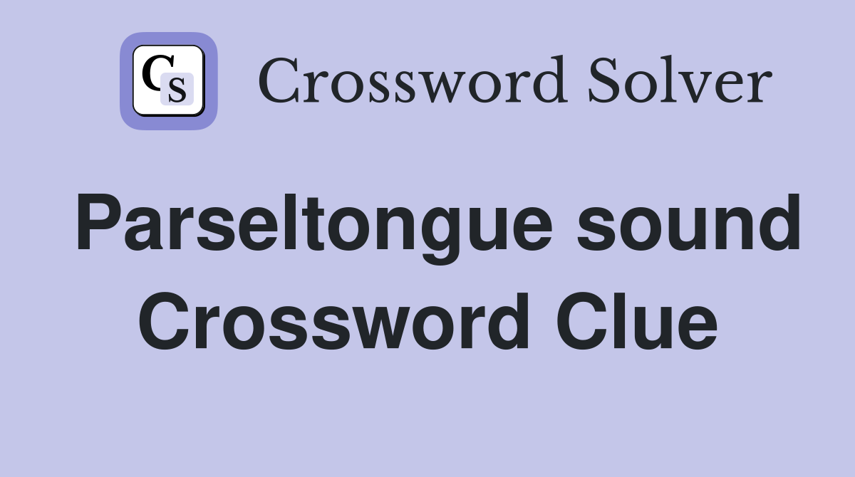 Parseltongue sound Crossword Clue