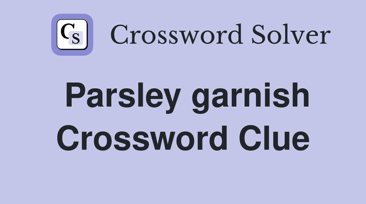 Parsley garnish Crossword Clue