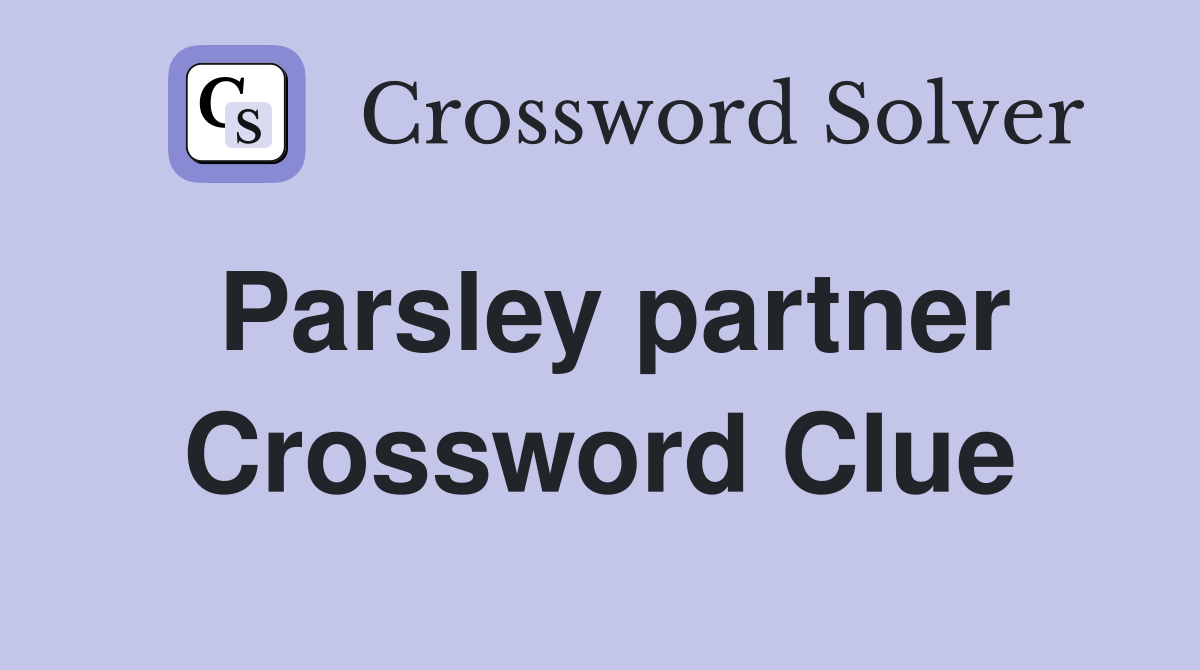 Parsley partner Crossword Clue