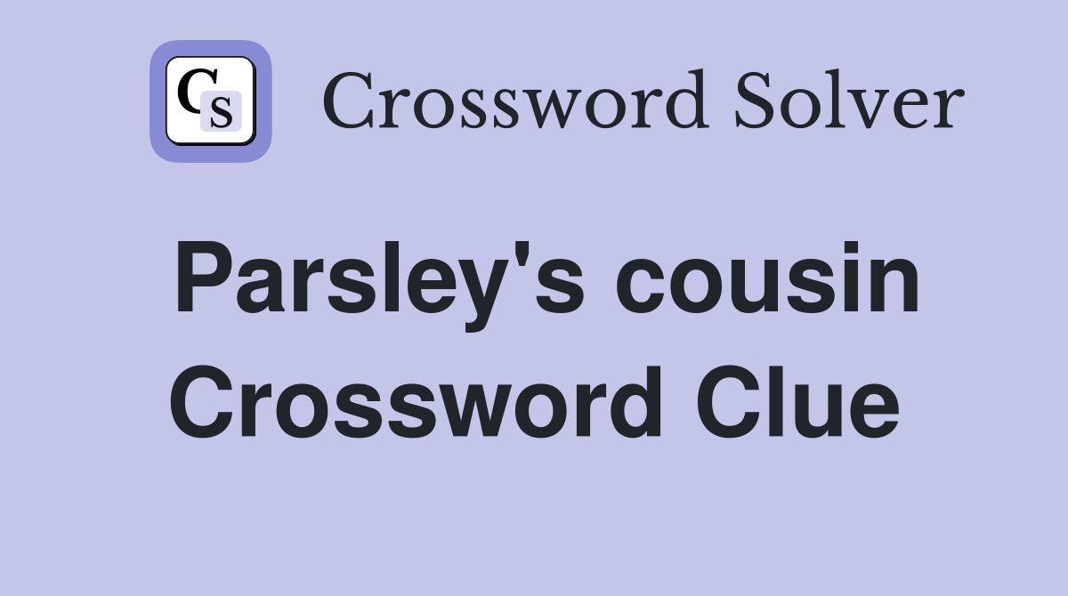 Parsley's cousin Crossword Clue