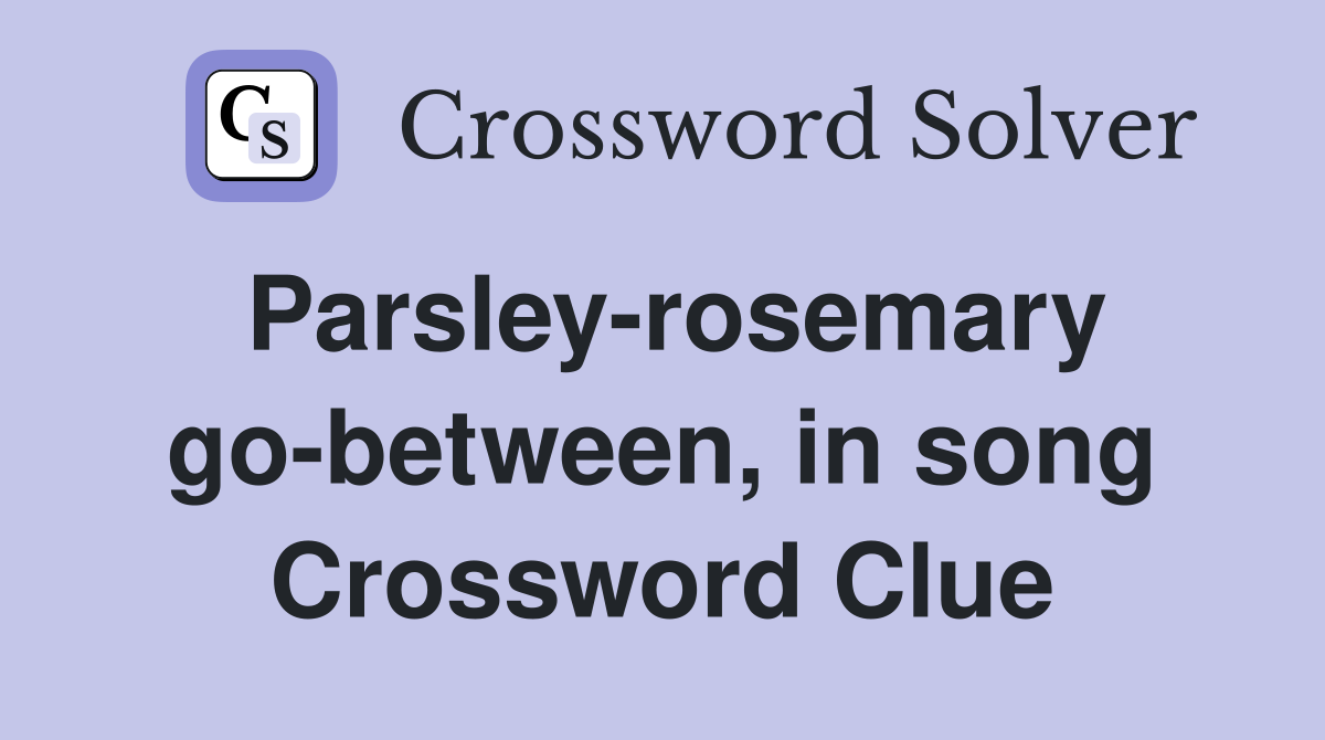 Parsley-rosemary go-between, in song Crossword Clue