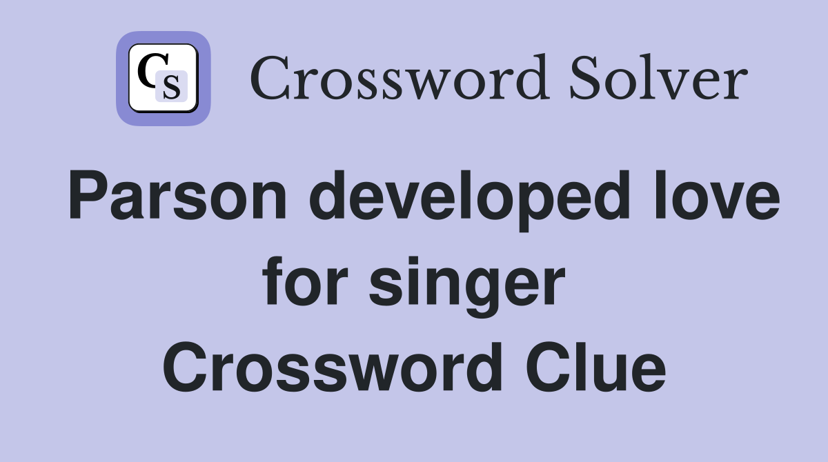 Parson developed love for singer Crossword Clue