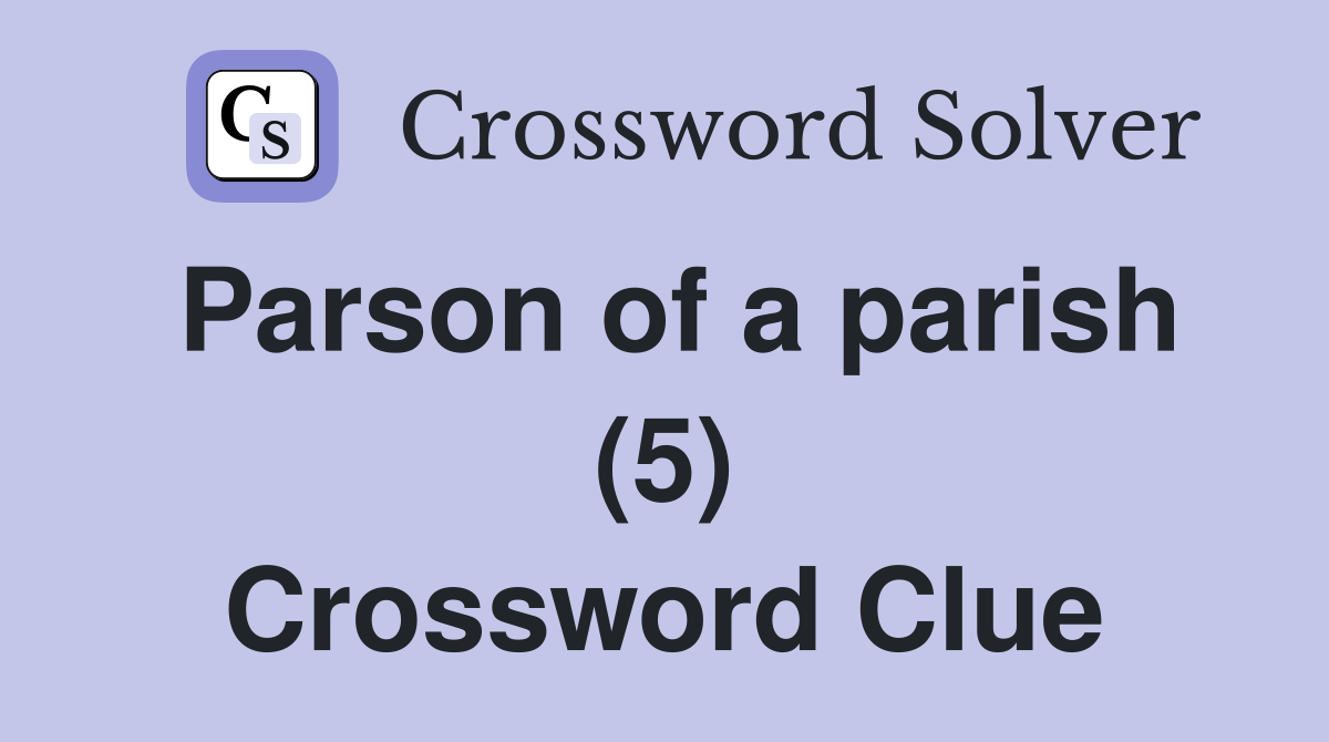 Parson of a parish (5) Crossword Clue