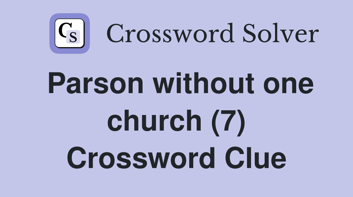 Parson without one church (7) Crossword Clue