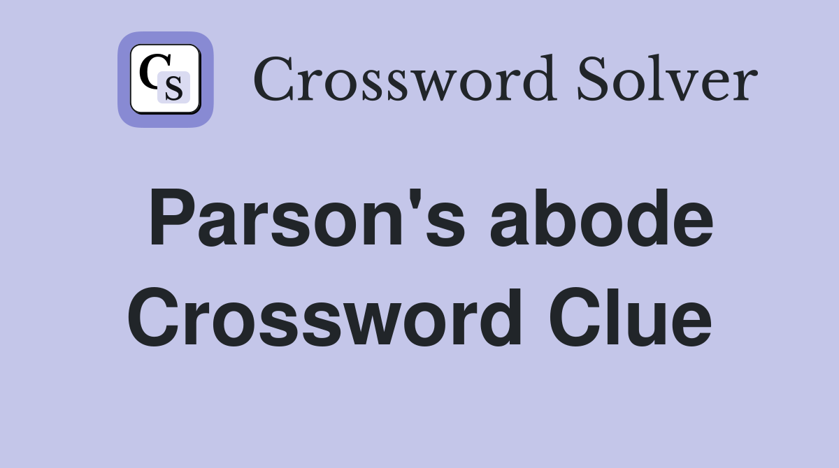 Parson's abode Crossword Clue