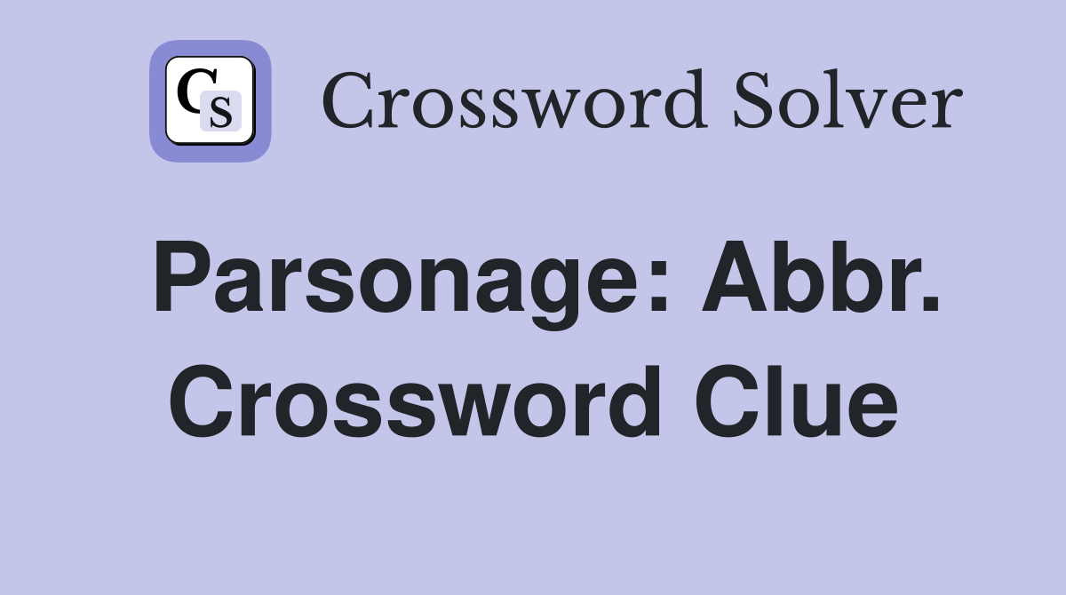 Parsonage: Abbr. Crossword Clue