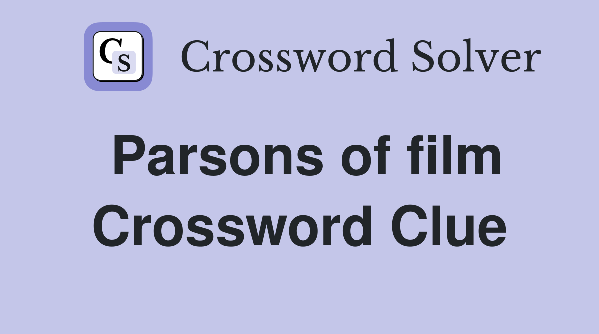 Parsons of film Crossword Clue