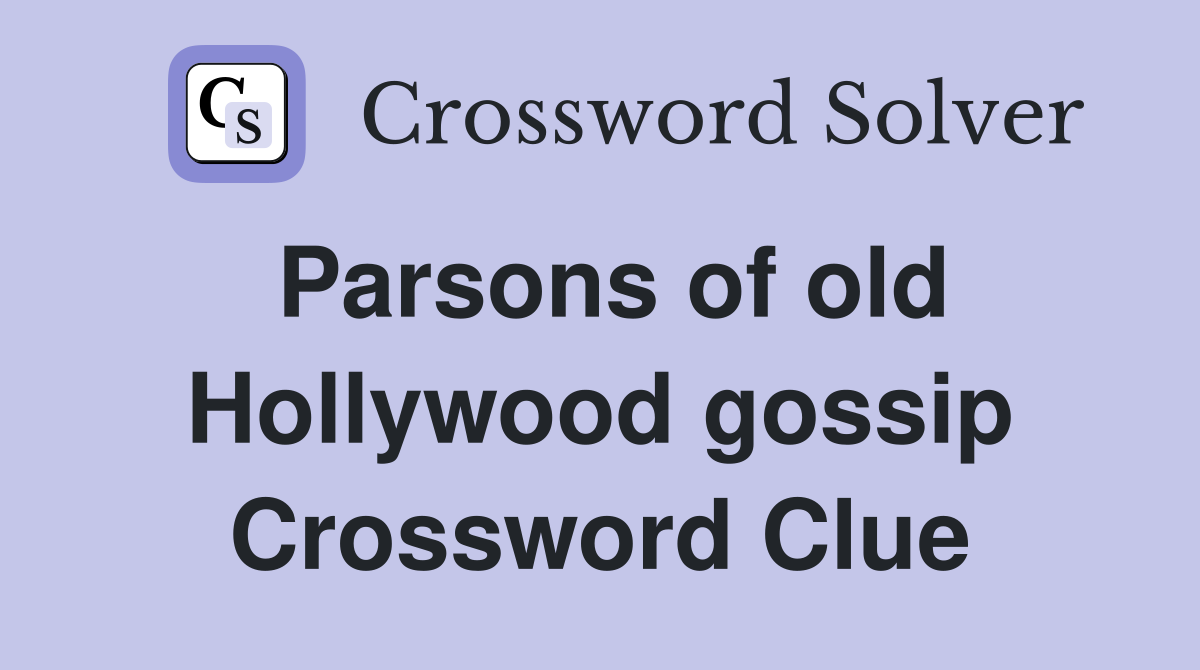 Parsons of old Hollywood gossip Crossword Clue