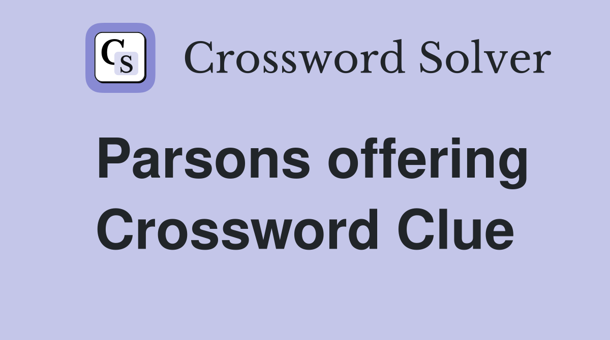 Parsons offering Crossword Clue