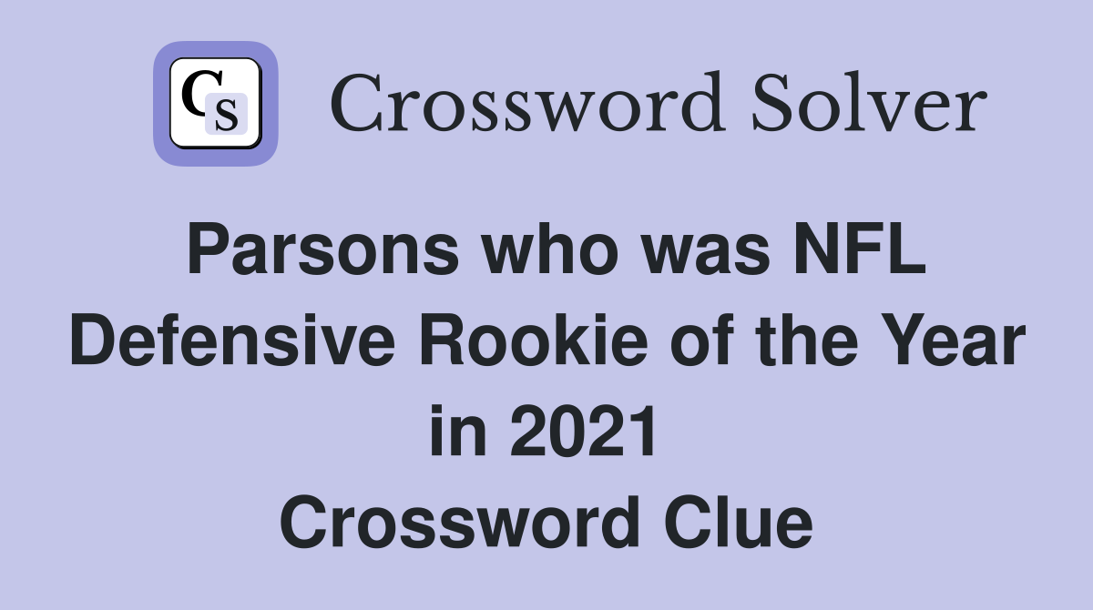 Parsons who was NFL Defensive Rookie of the Year in 2021 Crossword Clue
