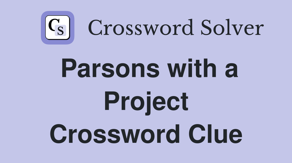 Parsons with a Project Crossword Clue
