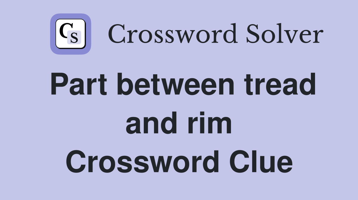 Part between tread and rim Crossword Clue