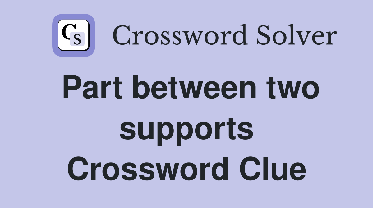 Part between two supports Crossword Clue