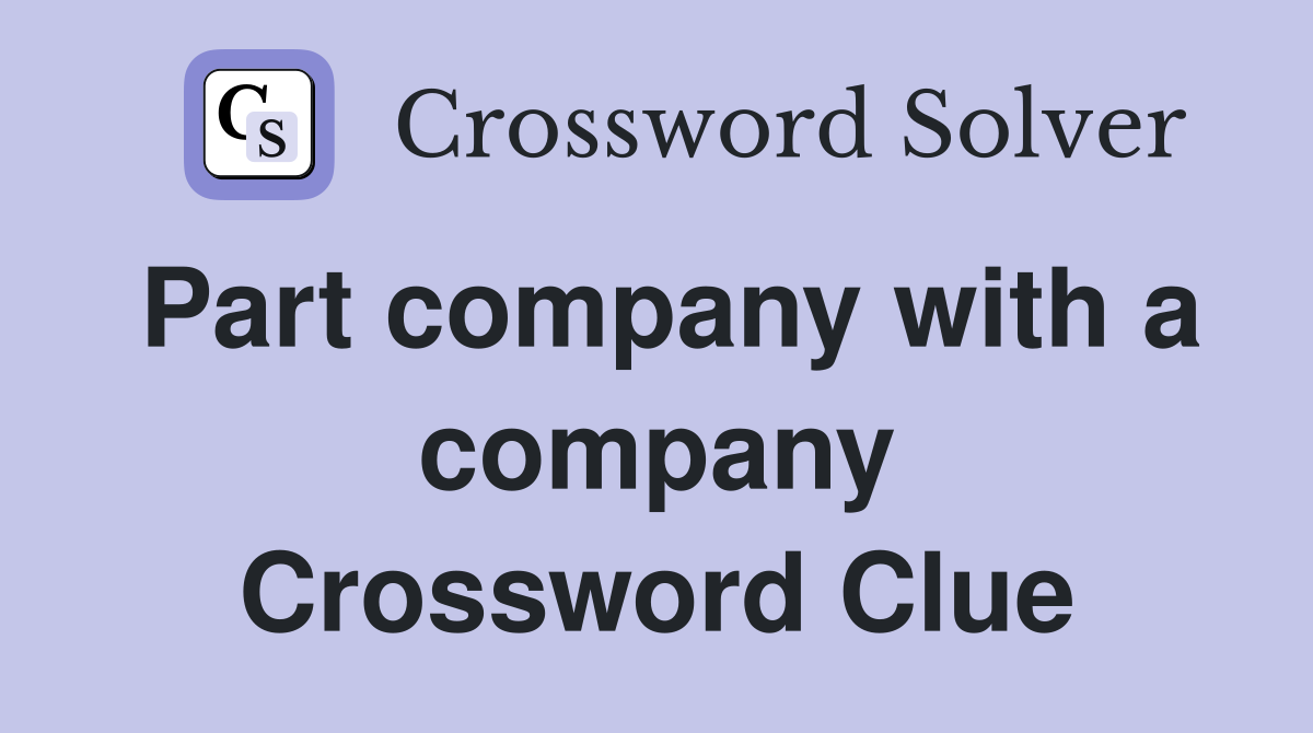 Part company with a company Crossword Clue