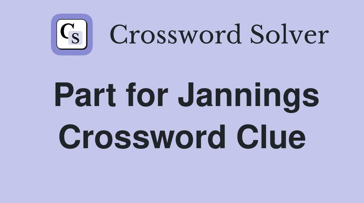 Part for Jannings Crossword Clue