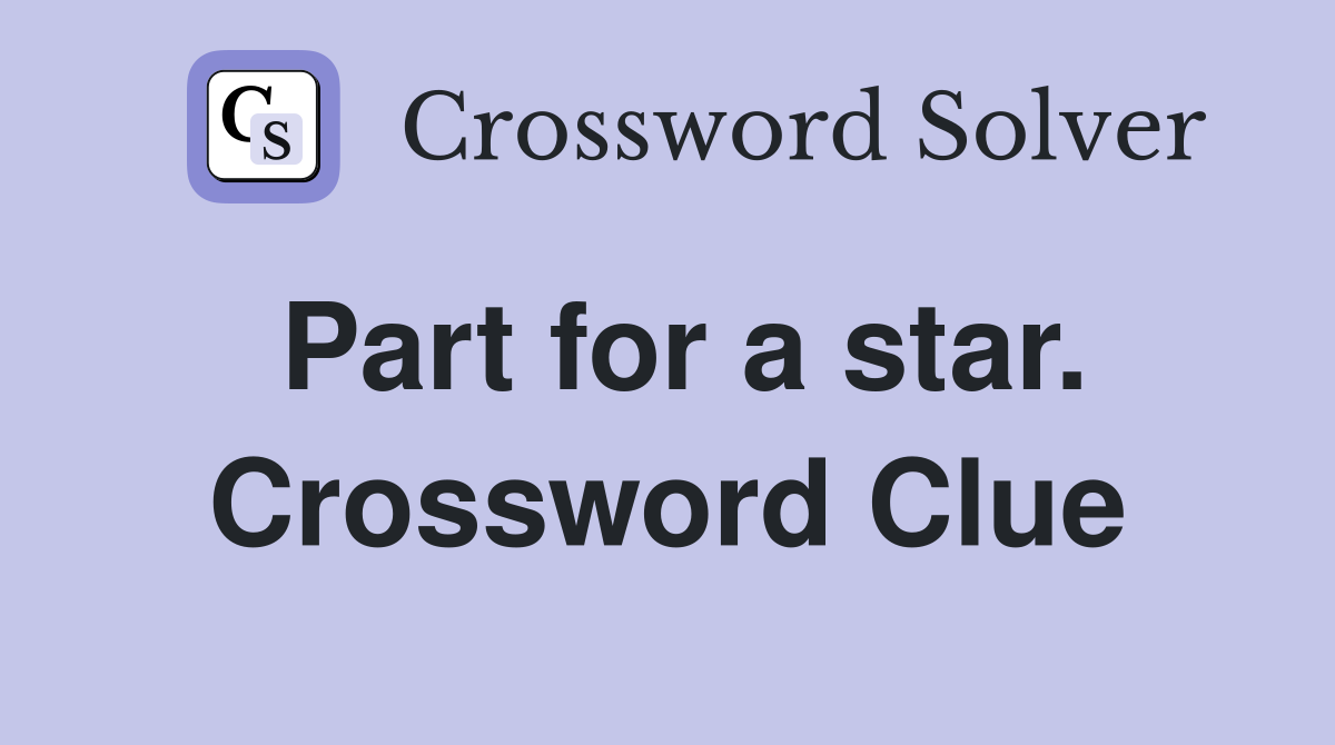 Part for a star. Crossword Clue