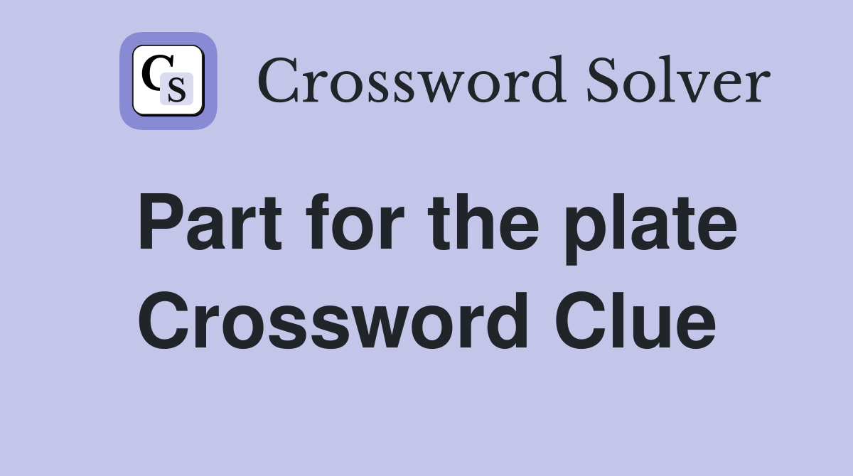 Part for the plate Crossword Clue