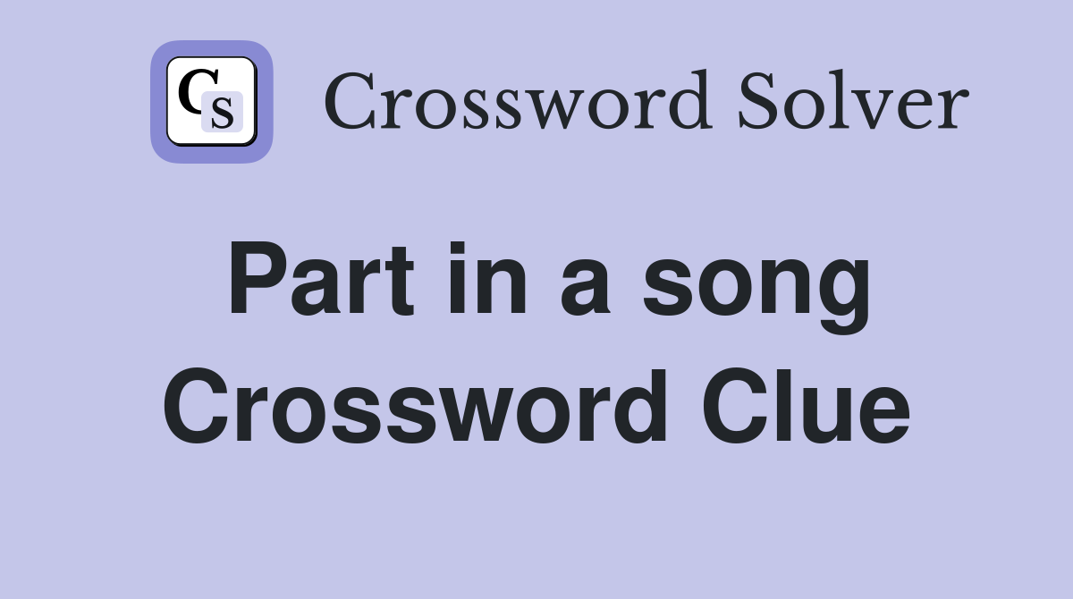 Part in a song Crossword Clue