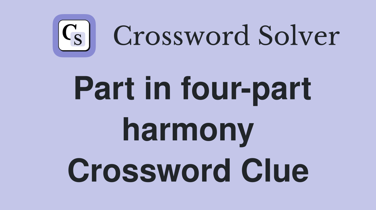 Part in four-part harmony Crossword Clue