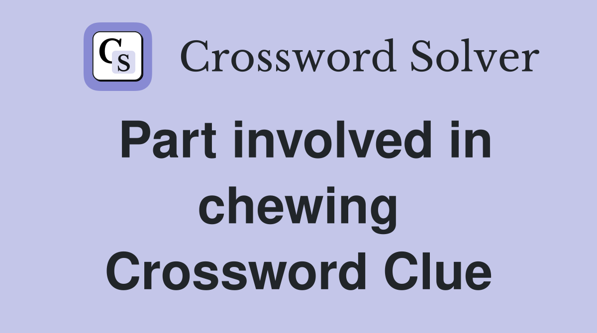 Part involved in chewing Crossword Clue