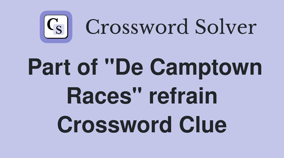 Part of "De Camptown Races" refrain Crossword Clue