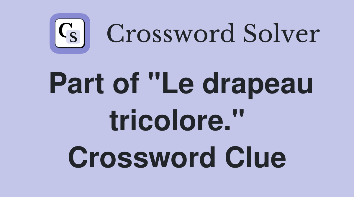 Part of "Le drapeau tricolore." Crossword Clue
